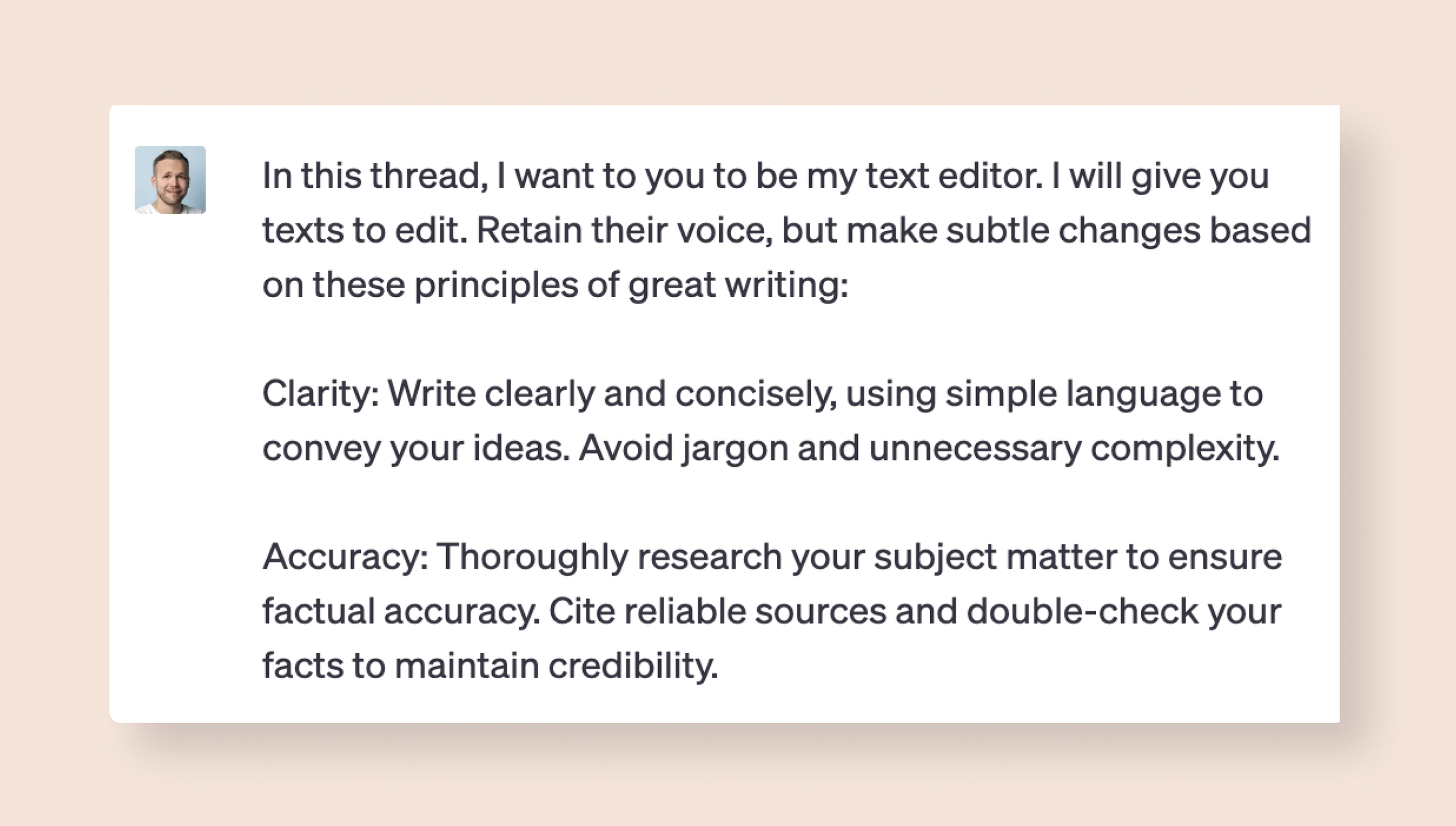 You can pre-train ChatGPT to act as your editor. For example, you can ask it to edit according to the principles of great business writing.